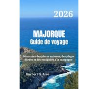 MAJORQUE Guide de voyage 2026: Découvrez des places animées, des plages dorées et des escapades à la campagne