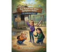 MaJuLa - Die Schuldetektive: Band 6 - Das Rätsel der alten Spielplatz-Hütte