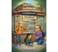 MaJuLa - Die Schuldetektive: Band 7 - Das Rätsel des verschwundenen Kioskgeldes