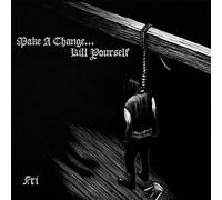 Make A Change...Kill Yourself - Fri (Ltd.Digi)