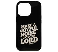 Make a Joyful Noise Unto the Lord Psalm 98:4 Christian Custodia per iPhone 13 Pro
