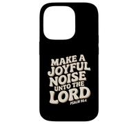 Make a Joyful Noise Unto the Lord Psalm 98:4 Christian Custodia per iPhone 14 Pro