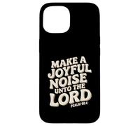 Make a Joyful Noise Unto the Lord Psalm 98:4 Christian Custodia per iPhone 15