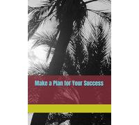 Make a Plan for Your Success