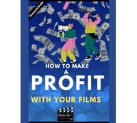 Make a profit with your film: From script to screen!