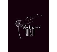 Make a Wish: A Whimsical Dandelion Composition Notebook for Dreams and Reflections - 100 Pages, College Ruled, 7.5 x 9.5 Inches: Inspirational Floral ... or Classroom Notes - Soft and Dreamy Design