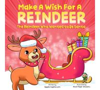 Make a Wish for a Reindeer: An Interactive Holiday Adventure About a Reindeer Who Wanted to Be Santa