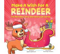 Make a Wish for a Reindeer: The Reindeer Who Wanted to Be Santa