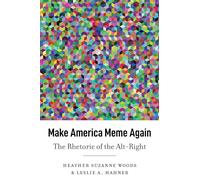 Make America Meme Again: The Rhetoric of the Alt-Right: 45