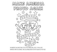 Make America Proud Again: A Coloring and Activity Book for Children Who Love America