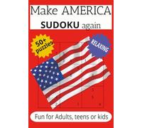 Make America Sudoku Again: Sudoku | More then 50 puzzles with solutions inside | 6x9 Book | 110 pages | Puzzle book for Adults, Seniors or Teens | Challenge yourself and your SUDOKU skills.
