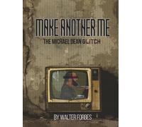 Make Another Me: The Michael Dean Glitch