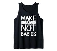 Make Art Not Babies Slogan Divertente Umorismo Creativo Canotta