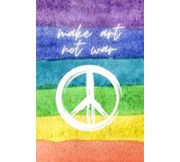 Make Art Not War: A Notebook