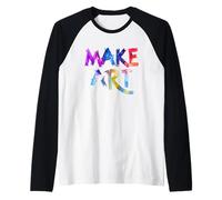 Make Art Pittore Artista Insegnante Artsy per Uomini Donne Bambini Maglia con Maniche Raglan