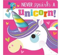 Make Believe Ideas, Ltd. Rosie Greenin Never Squish a Unicorn (Libro di cartone)