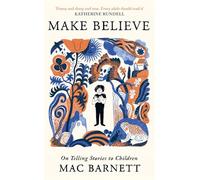 Make Believe: On Telling Stories to Children