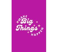 Make Big Things Happen: Inspiring Lined Notebook | Purple: Ignite Your Creativity and Achieve Greatness