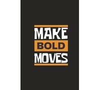 Make Bold Moves: A Daily Planner for Action-Takers and Big Dreamers