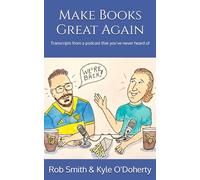 Make Books Great Again: Transcripts from a podcast that you’ve never heard of