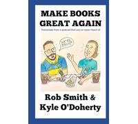 Make Books Great Again: Transcripts from a podcast that you’ve never heard of