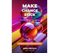 Make Change Stick: How to Lead Transformation That Lasts