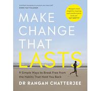 Make Change That Lasts: 9 Simple Ways to Break Free from the Habits that Hold You Back