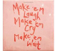 Make Em Laugh. Make Em Cry. Make Em Wait (Coke Bottle Clear Vinyl) (I)