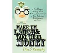 Dan S. Kennedy Make 'Em Laugh & Take Their Money (Tascabile)