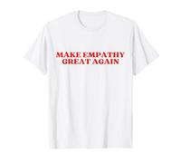 Make Empathy Great Again Maglietta