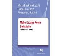 Make escape room didattiche. Percorsi STEAM