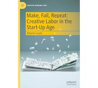 Make, Fail, Repeat: Creative Labor in the Start-up Age