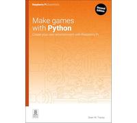Make Games With Python: Create Your Own Entertainment With Raspberry Pi
