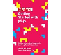 Make Getting Started With P5.js: Making Interactive Graphics in Javascript and Processing