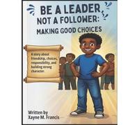Make Good Friends: Be a Leader Not a Follower
