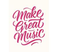 Make Great Music: Blank Sheet Music Notebook for Composers, Musicians & Songwriters - 125 Pages of Premium Staff Manuscript Paper