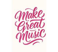 Make Great Music Staff Manuscript Paper & Composition Notebook for Songwriters, Composers & Musicians: 125 Pages Blank Sheet Music Pages with 6 Staves ... 6" x 9" Journal (Script Hardcover Edition)