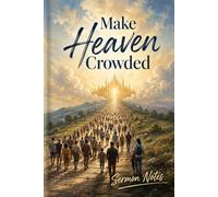 Make Heaven Crowded: A Christian Journal for Sermon Notes & Bible Study