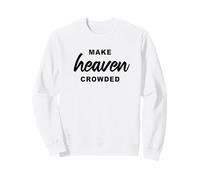 Make Heaven Crowded - Born-Again Christian Faith Minimal Felpa