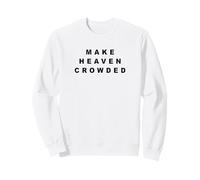 Make Heaven Crowded - Born-Again Christian Faith Minimal Felpa
