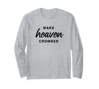 Make Heaven Crowded - Born-Again Christian Faith Minimal Maglia a Manica