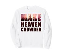 Make Heaven Crowded - Born-Again Christian Faith Quote Felpa