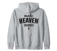 Make Heaven Crowded Christian Sign Jesus Cross God Quote Felpa con Cappuccio