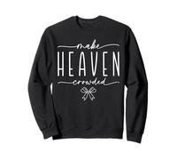 Make Heaven Crowded Faith Inspired Christian Scripture Citazione Felpa