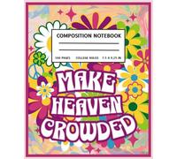Make Heaven Crowded - Faith-Inspired Composition Notebook: Back to School Journals Featuring 100 Pages of College Ruled Paper 7.5" X 9.25 Aesthetic Notebook for School or Church