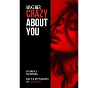 MAKE HER CRAZY ABOUT YOU: Psychology of Obsession