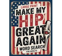 Make Hip Great Word Search: 100 Calming Puzzles & Facts: Funny Post Hip Surgery Recovery Gifts for Men and Women, Inspirational Get Well Soon Games Activities for Patients After New Hip or Replacement