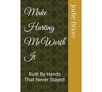 Make Hurting Me Worth It: Built By Hands That Never Stayed