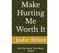Make Hurting Me Worth It: Built By Hands That Never Stayed