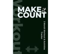 Make It Count: 3 Month Workout and Activities Tracker, 115 pages, 6x9"